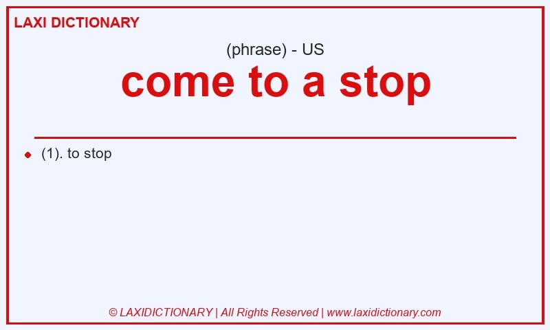 Definition come to a stop in American English