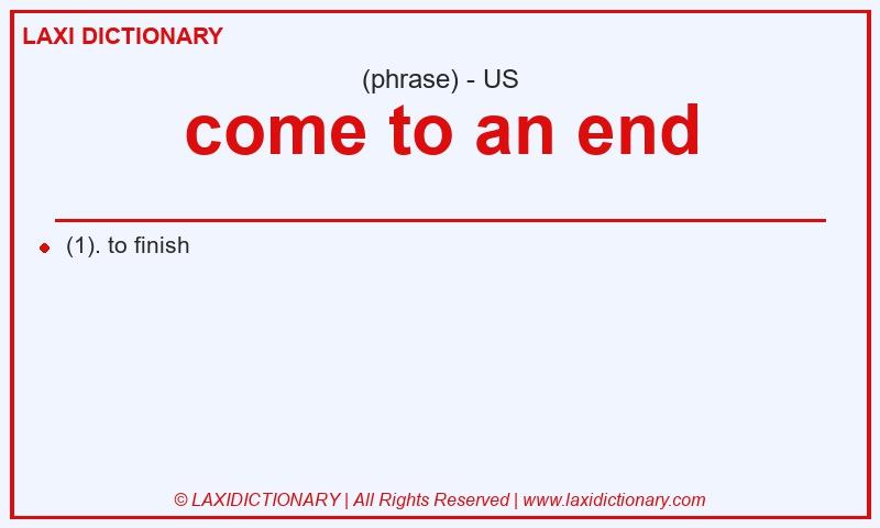 Definition come to an end in American English