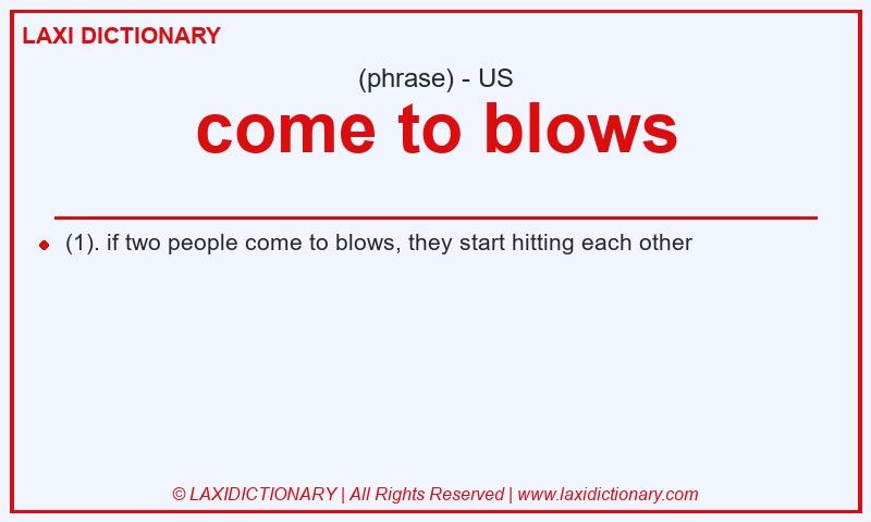 Definition come to blows in American English