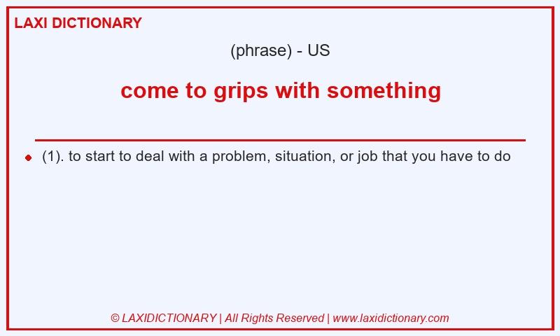 Definition come to grips with something in American English