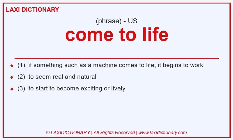 Definition come to life in American English