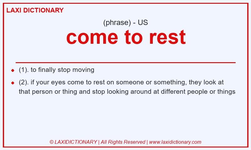 Definition come to rest in American English