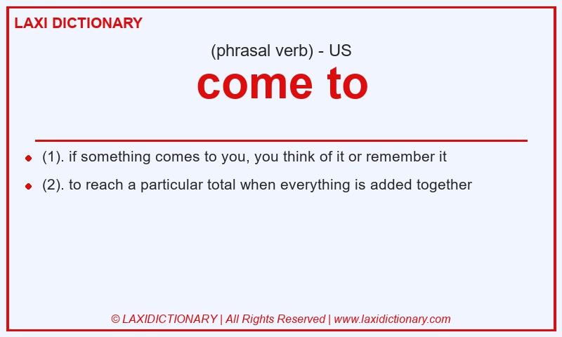 Definition come to in American English