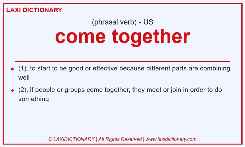 Definition come together in American English