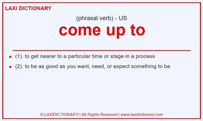 Definition come up to in American English