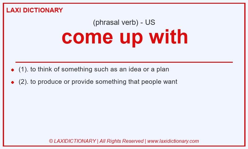 Definition come up with in American English
