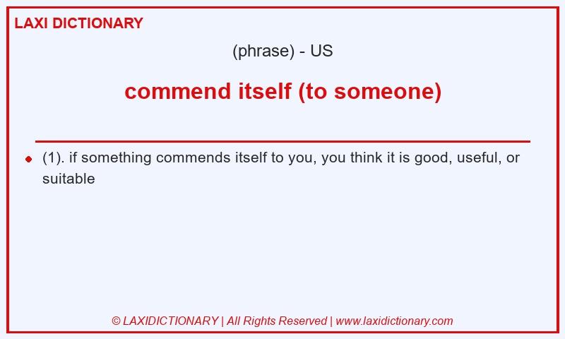 Definition commend itself (to someone) in American English
