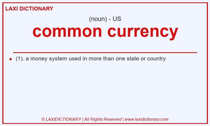 Definition common currency in American English