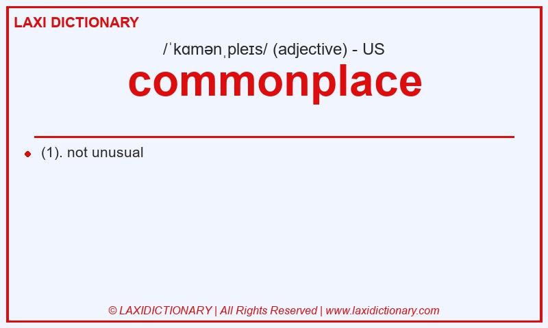 Definition commonplace in American English