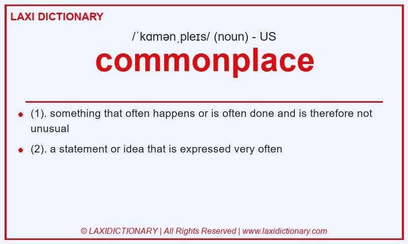 Definition commonplace in American English