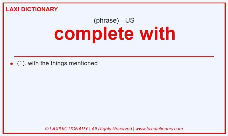 Definition complete with in American English