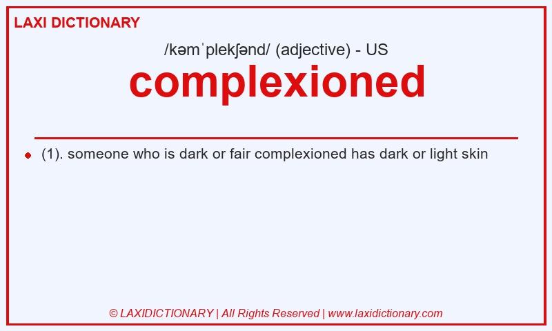 Definition complexioned in American English