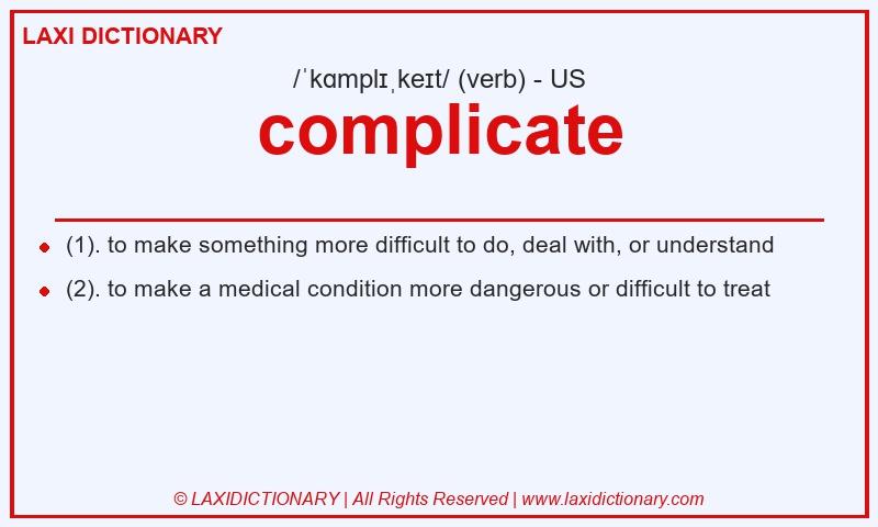 Definition complicate in American English