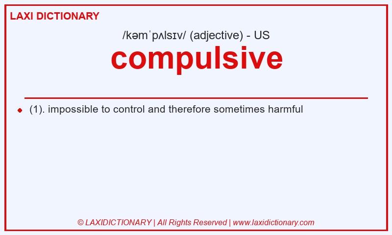Definition compulsive in American English