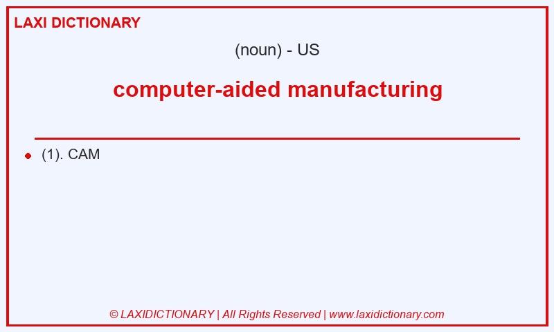 Definition computer-aided manufacturing in American English