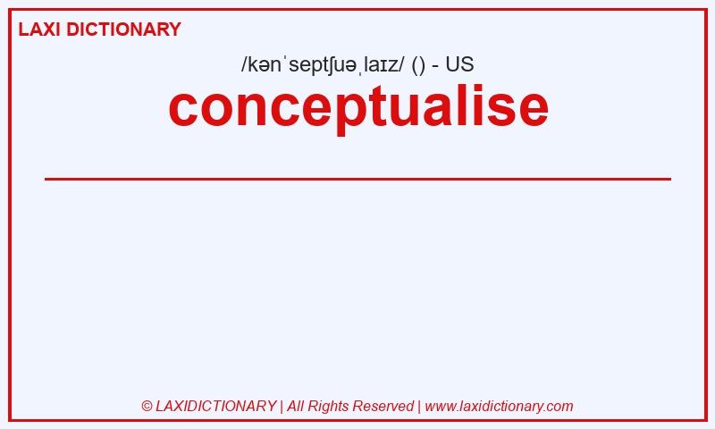Definition conceptualise in American English