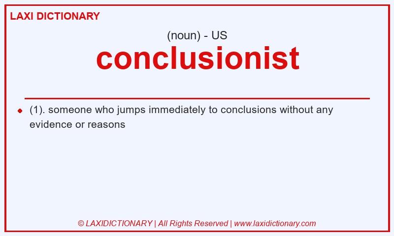 Definition conclusionist in American English