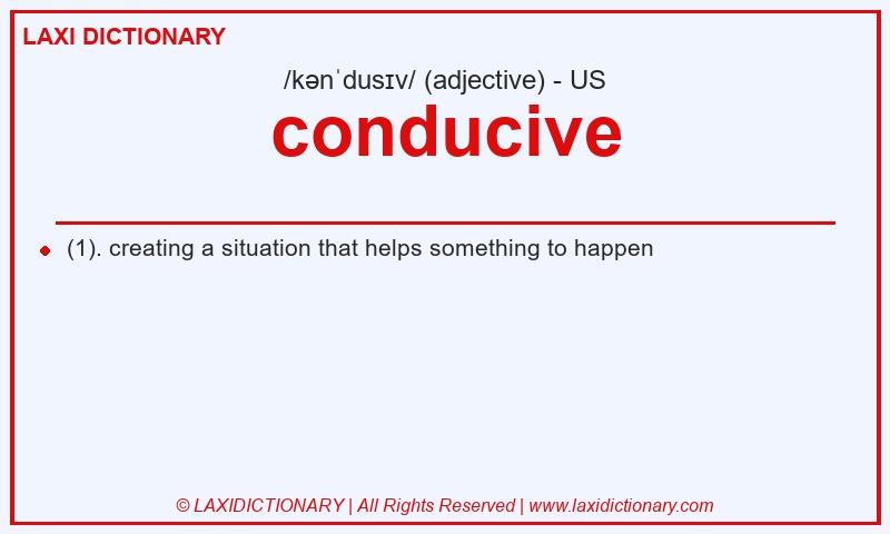 Definition conducive in American English