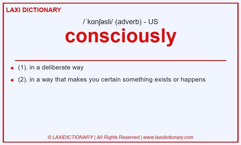 Definition consciously in American English