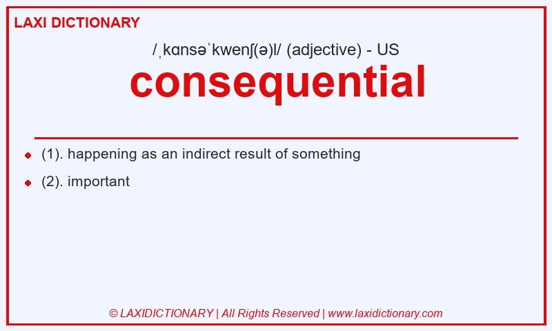 Definition consequential in American English