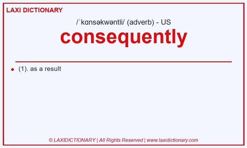 Definition consequently in American English