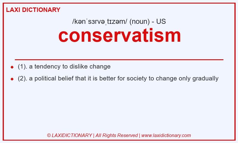 Definition conservatism in American English