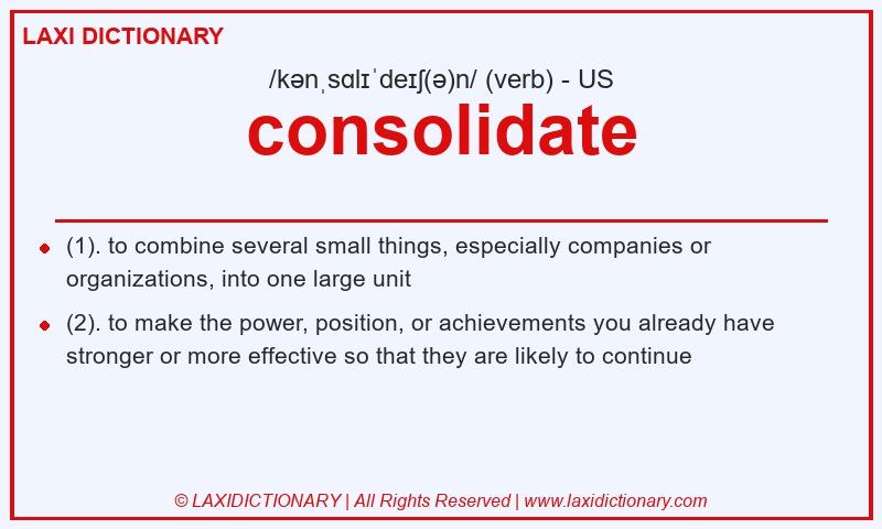 Definition consolidate in American English