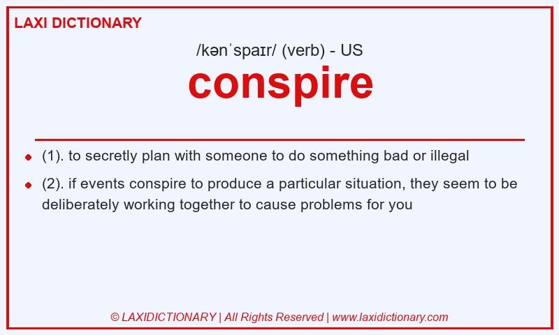 Definition conspire in American English
