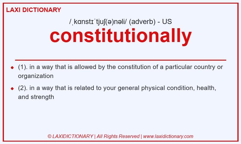 Definition constitutionally in American English