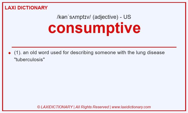Definition consumptive in American English