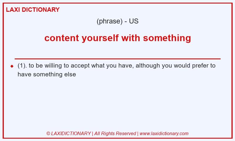 Definition content yourself with something in American English