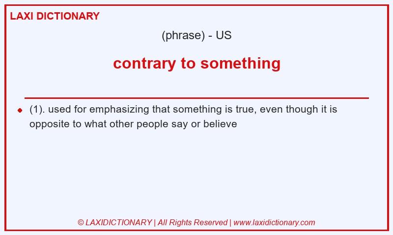 Definition contrary to something in American English