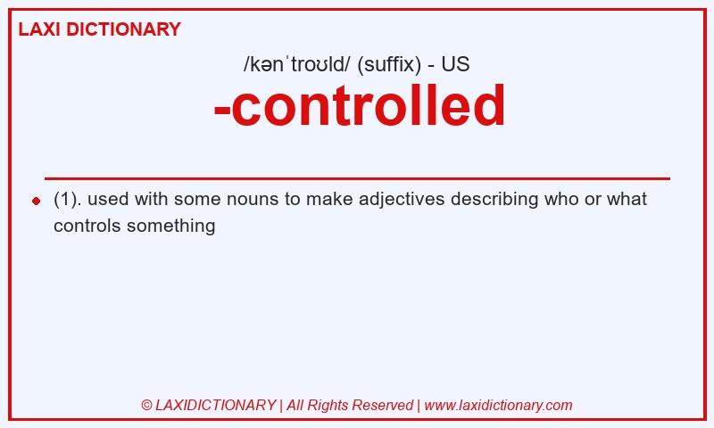 Definition -controlled in American English
