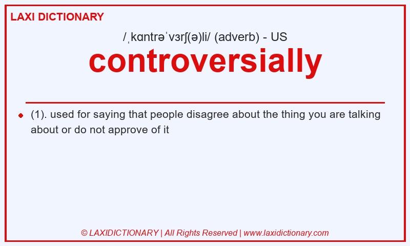 Definition controversially in American English