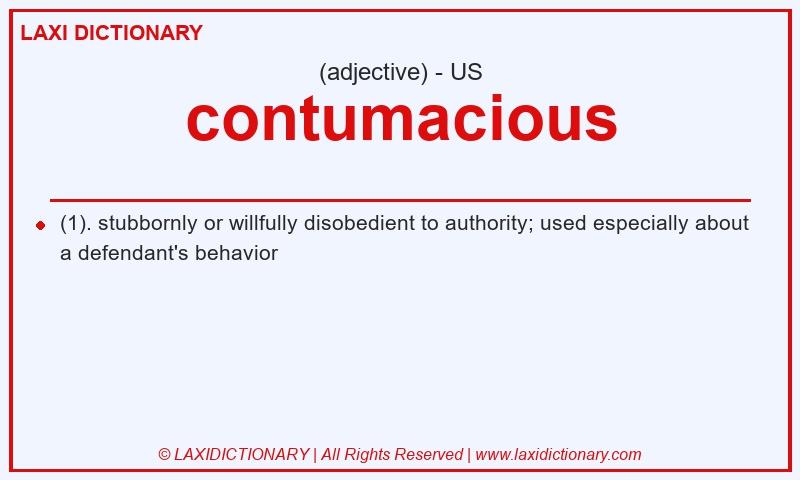 Definition contumacious in American English