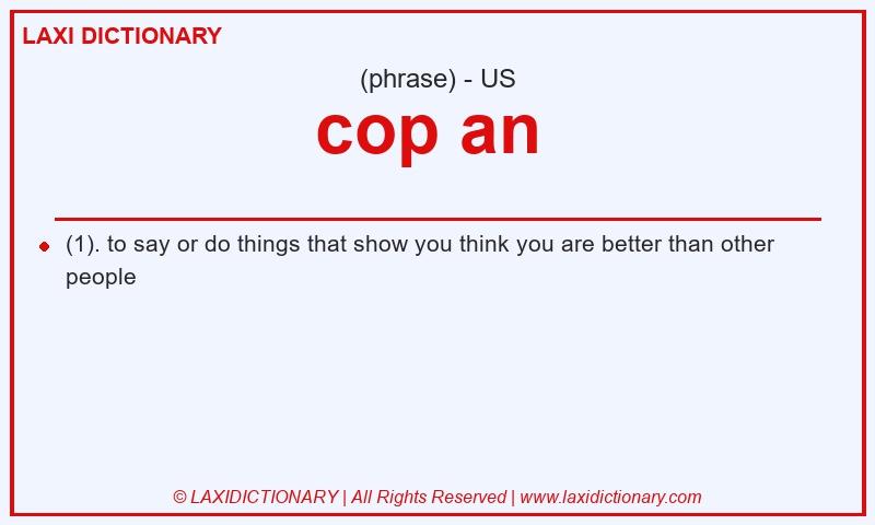 Definition cop an in American English