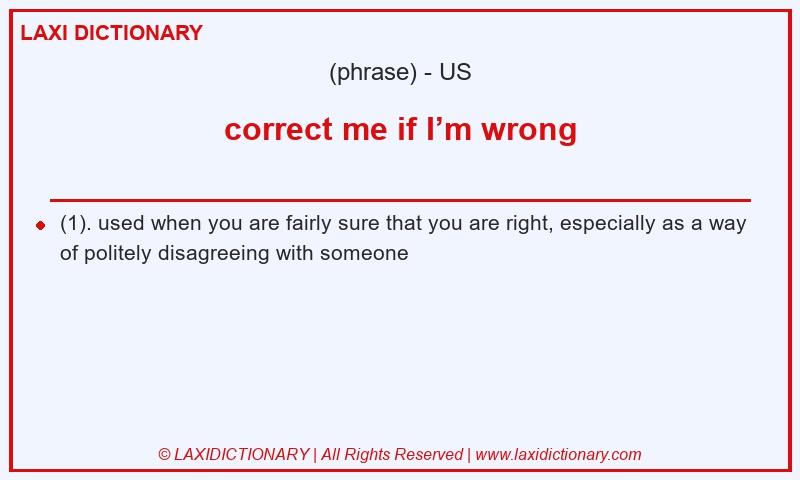 Definition correct me if I’m wrong in American English