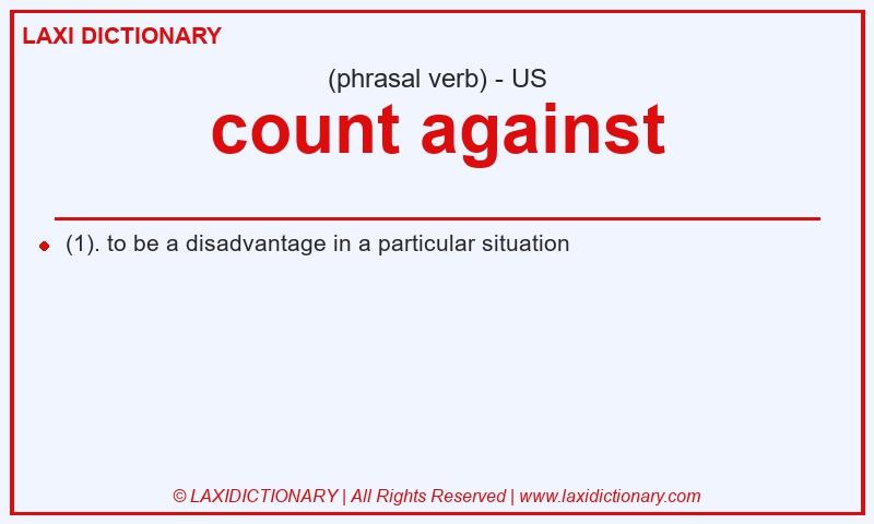Definition count against in American English