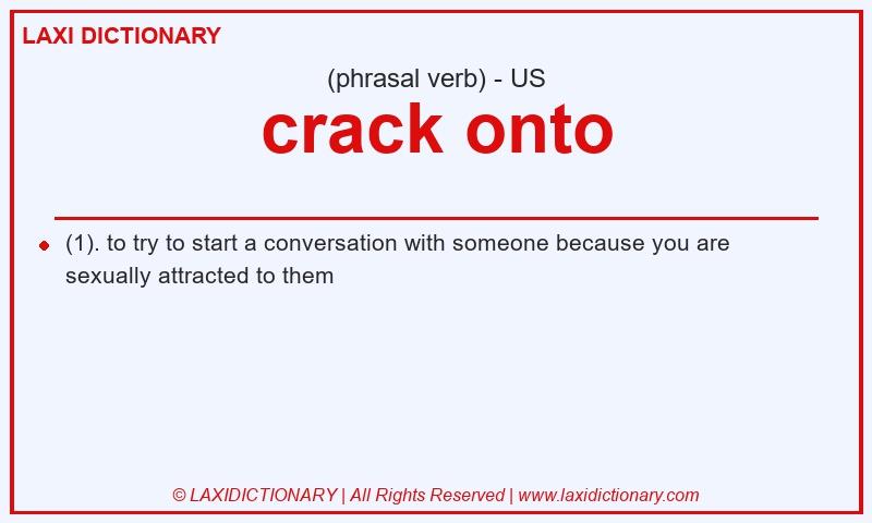 Definition crack onto in American English