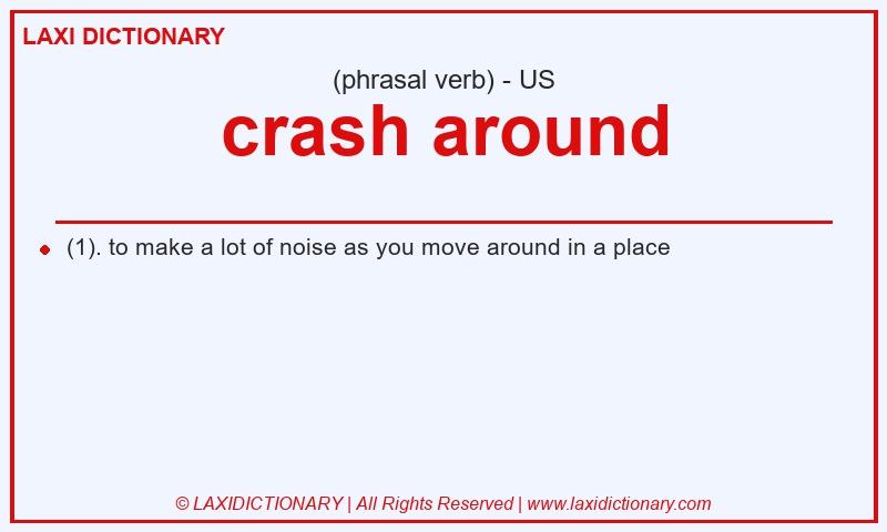 Definition crash around in American English