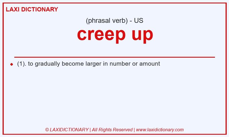 Definition creep up in American English