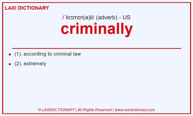 Definition criminally in American English