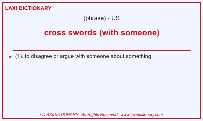 Definition cross swords (with someone) in American English
