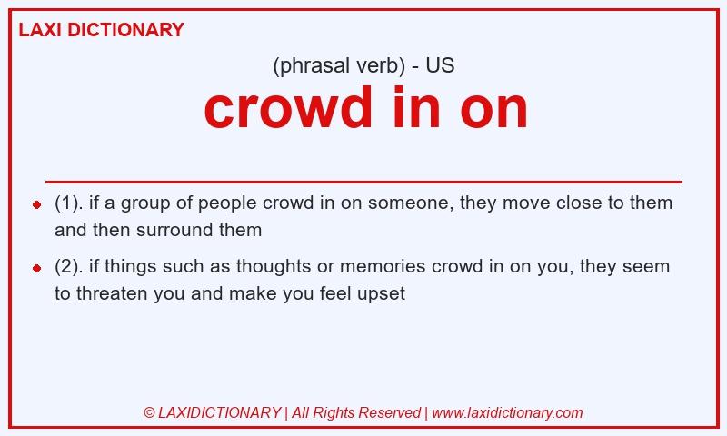 Definition crowd in on in American English