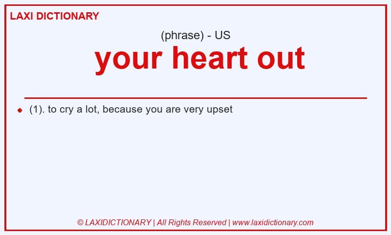 Definition your heart out in American English