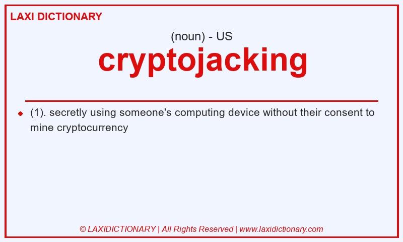 Definition cryptojacking in American English
