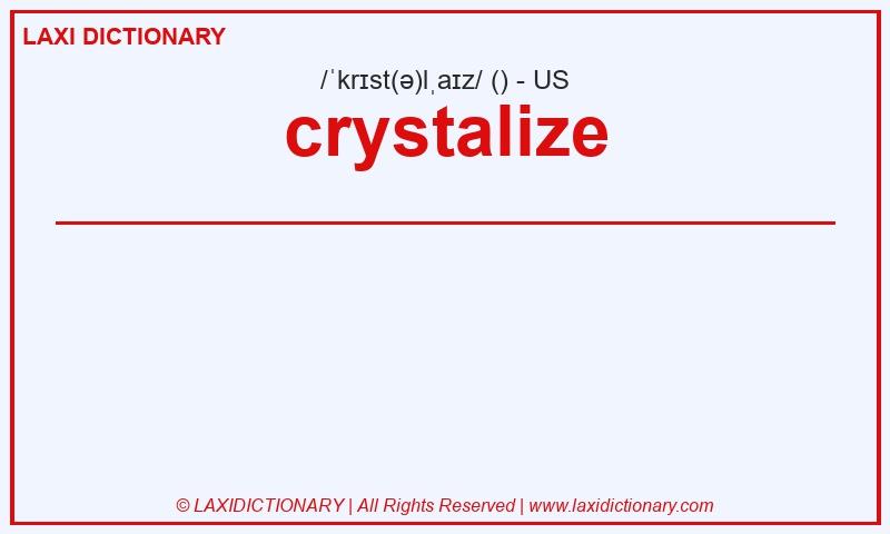 Definition crystalize in American English