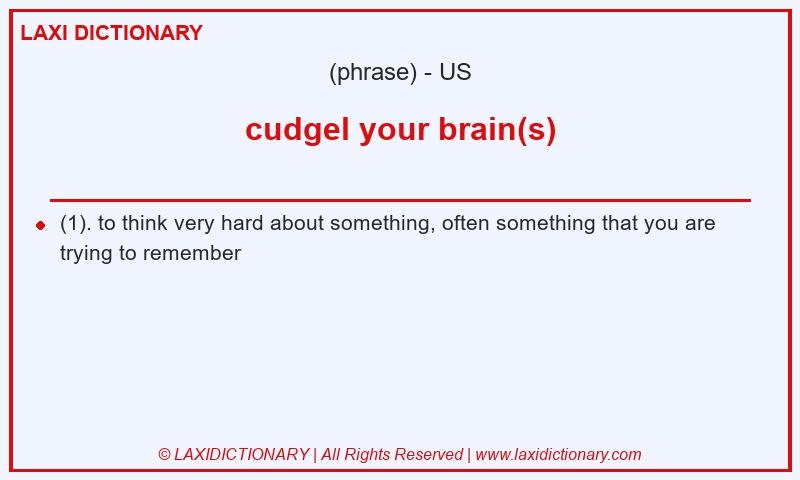 Definition cudgel your brain(s) in American English