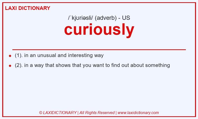 Definition curiously in American English