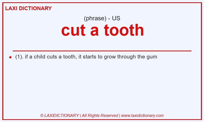 Definition cut a tooth in American English